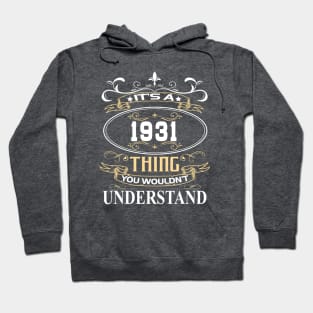 It's A 1931 Thing You Wouldn't Understand Hoodie